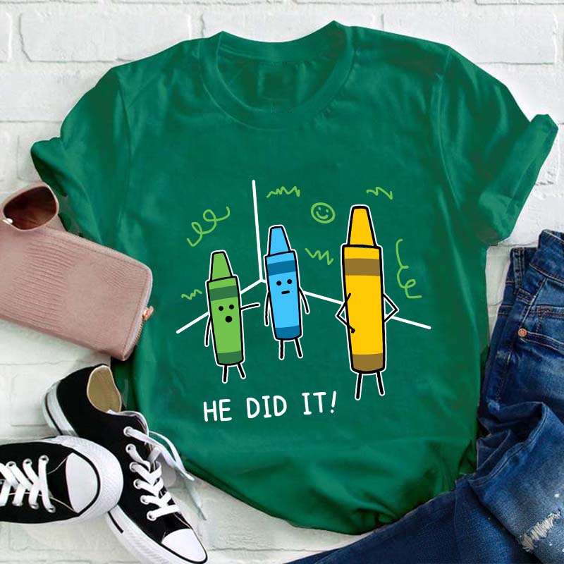 He Did It Teacher T-Shirt