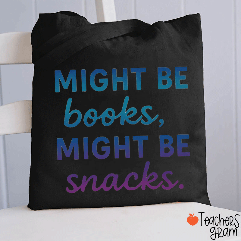 Might Be Books Might Be Snacks What's In My Bag Teacher Tote Bag