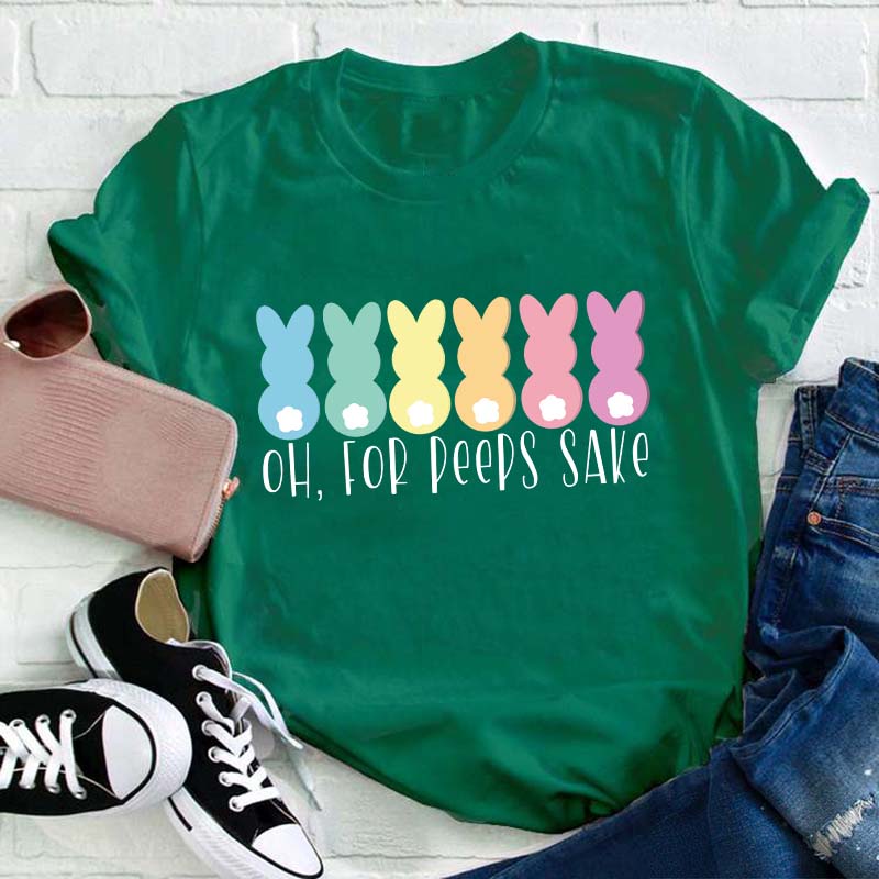 Oh For Peeps Sake Teacher T-Shirt