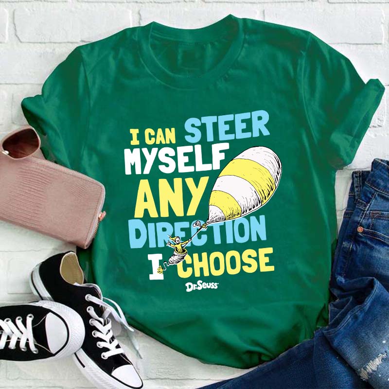 I Can Steer Myself Any Direction I Choose Teacher T-Shirt