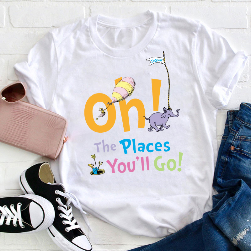Oh The Places You'll Go T-Shirt