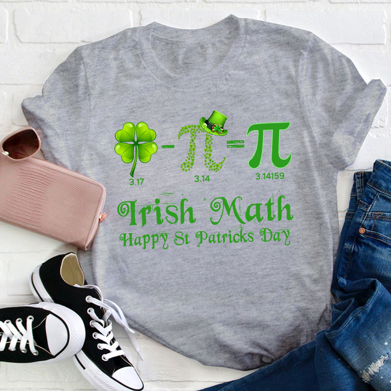 Irish Math Happy St Patricks Day Teacher T-Shirt