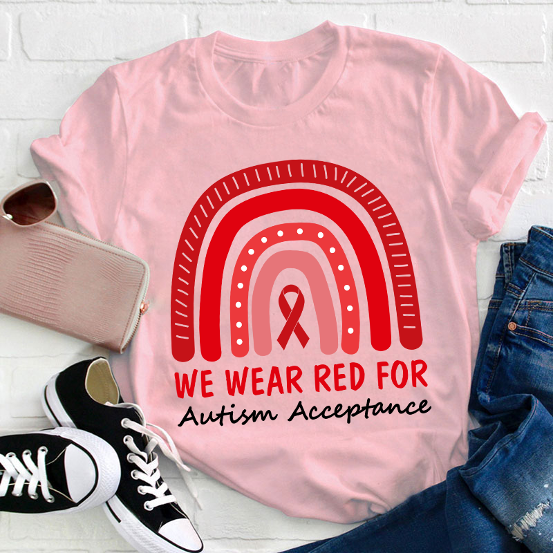 We Wear Red For Autism Acceptance Teacher T-Shirt