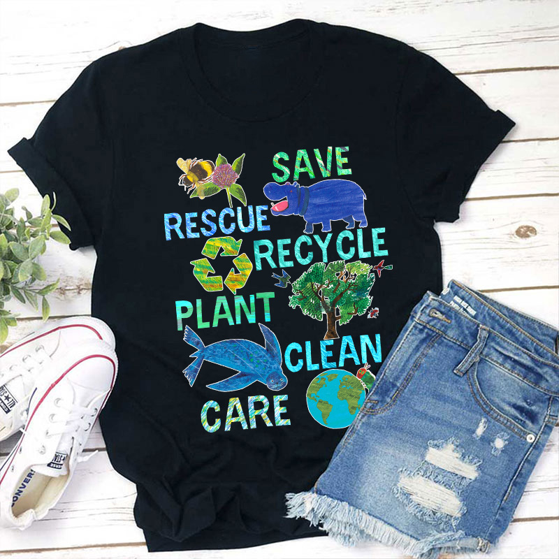 Save Rescue Recycle Plant Clean Care Teacher T-Shirt