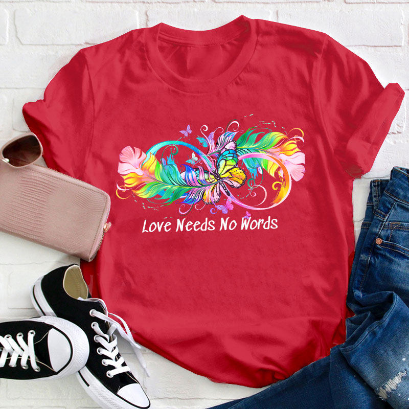 Autism Love Needs No Words Teacher T-Shirt