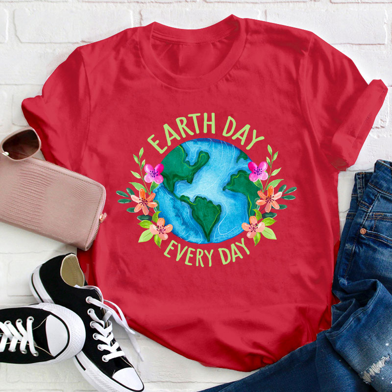 Earth Day Every Day Teacher T-Shirt