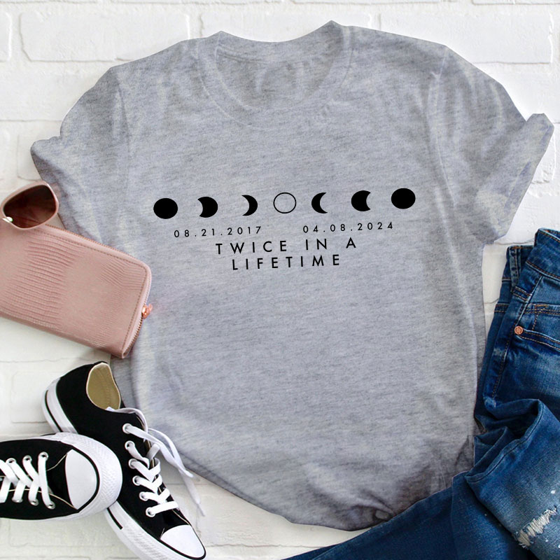 Total Solar Eclipse Twice In A Lifetime Teacher T-Shirt