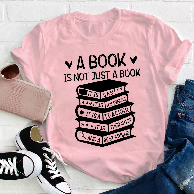 A Book Is Not Just A Book Teacher T-Shirt