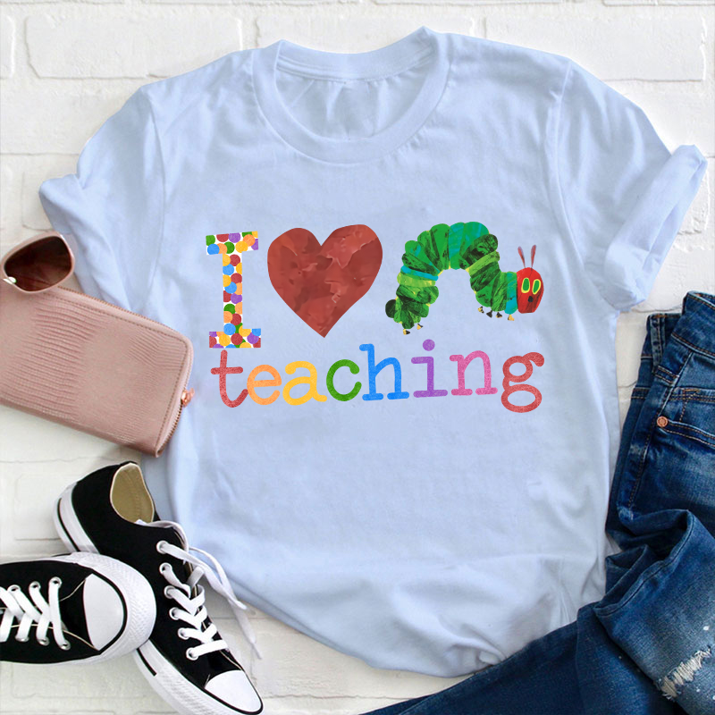 I Love Teaching Caterpillar  T-Shirt