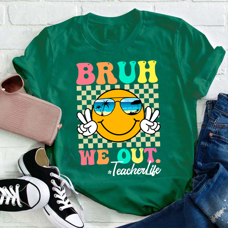 Checkerboard Bruh We Out Teacher T-Shirt