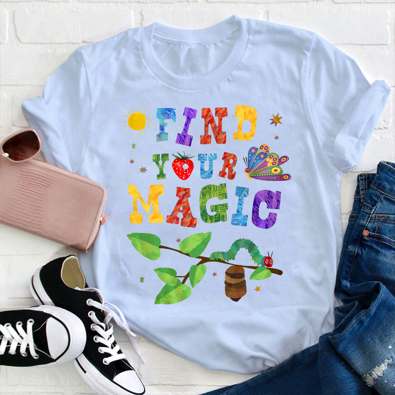 Find Your Magic The Very Hungry Caterpillar And Butterfly Teacher T-Shirt