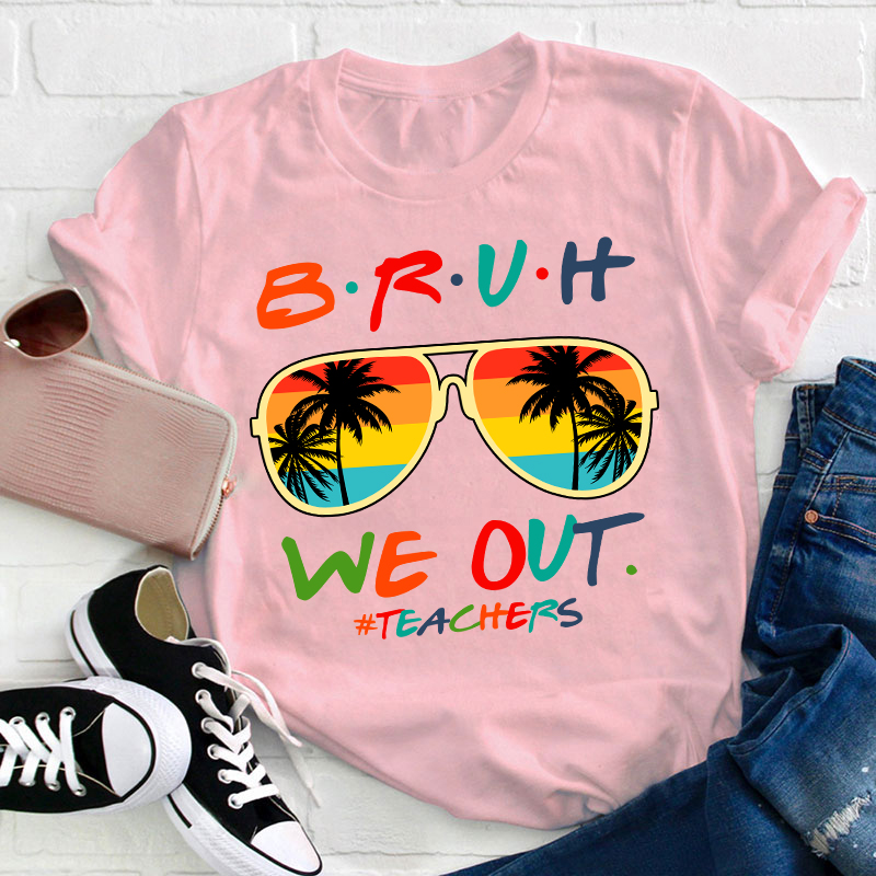 Teachers Summer Bruh We Out Teacher T-Shirt