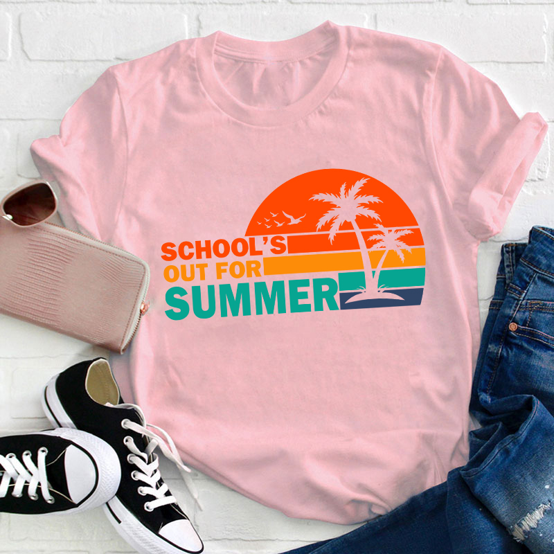 Summer Time School's Out For Summer Teacher T-Shirt