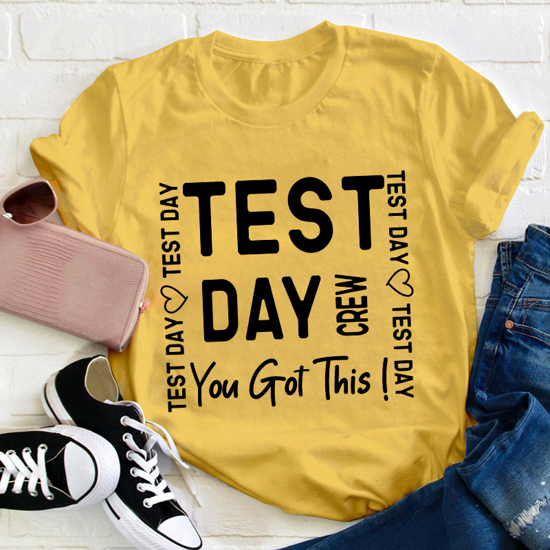 Test Day Crew You Got It Teacher T-Shirt