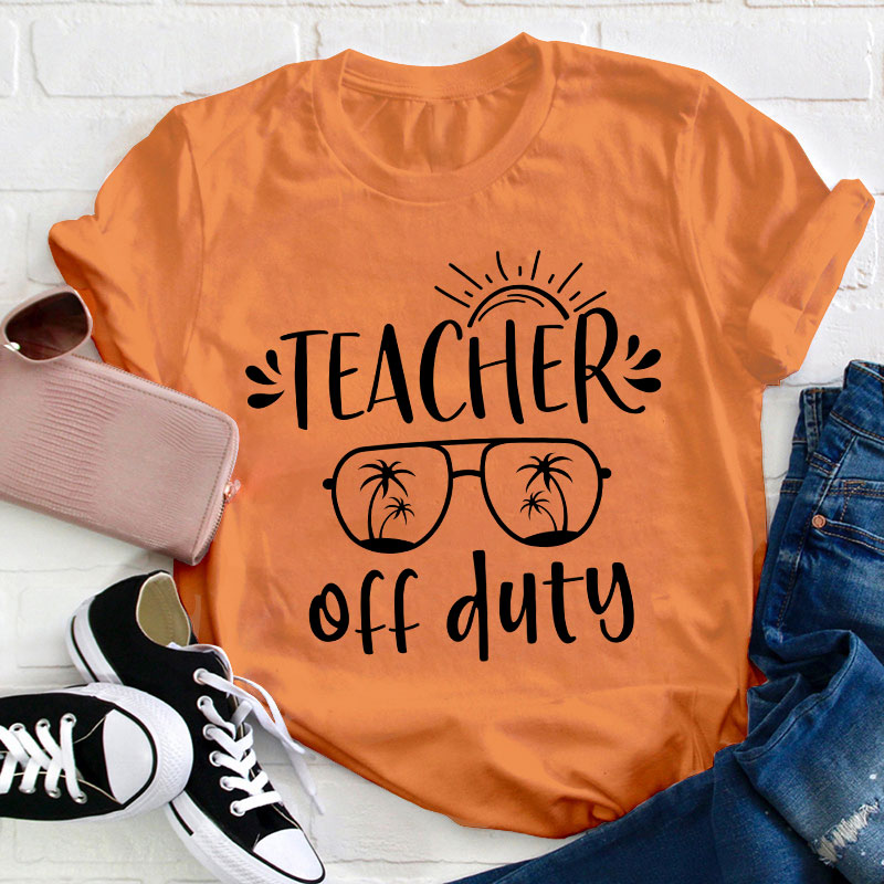Summer Sun Teacher Off Duty Teacher T-Shirt