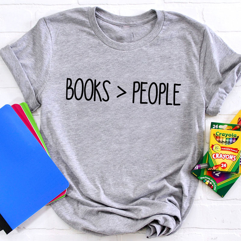 Books Are Bigger Than People Teacher T-Shirt