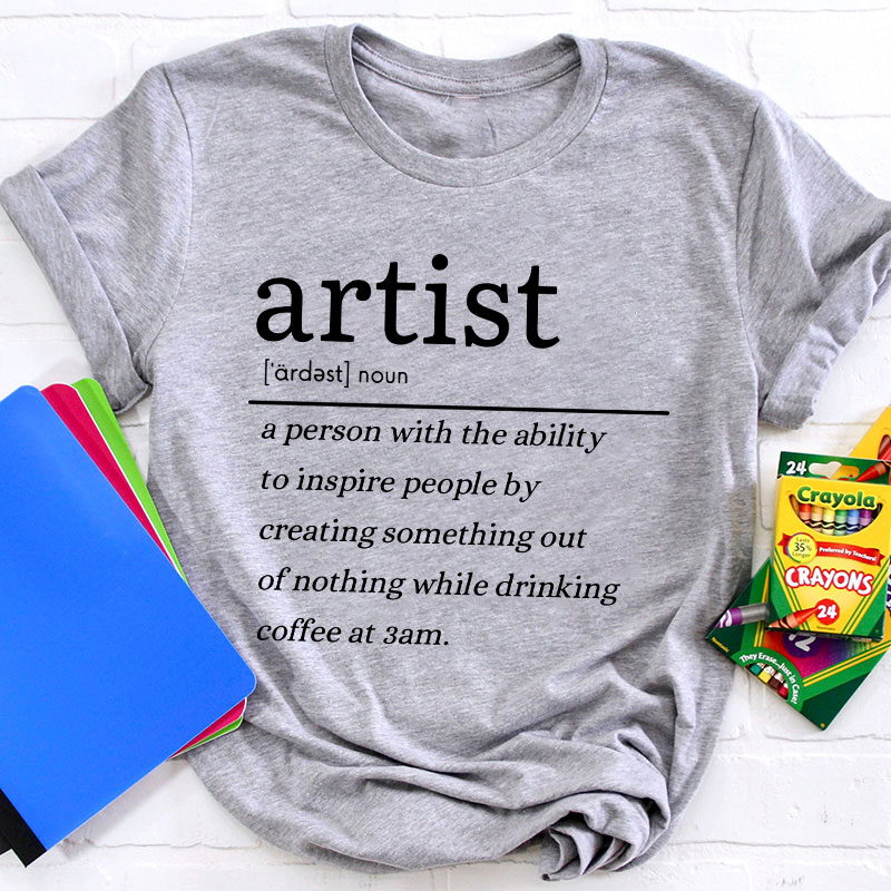 Artist Definition Teacher T-Shirt