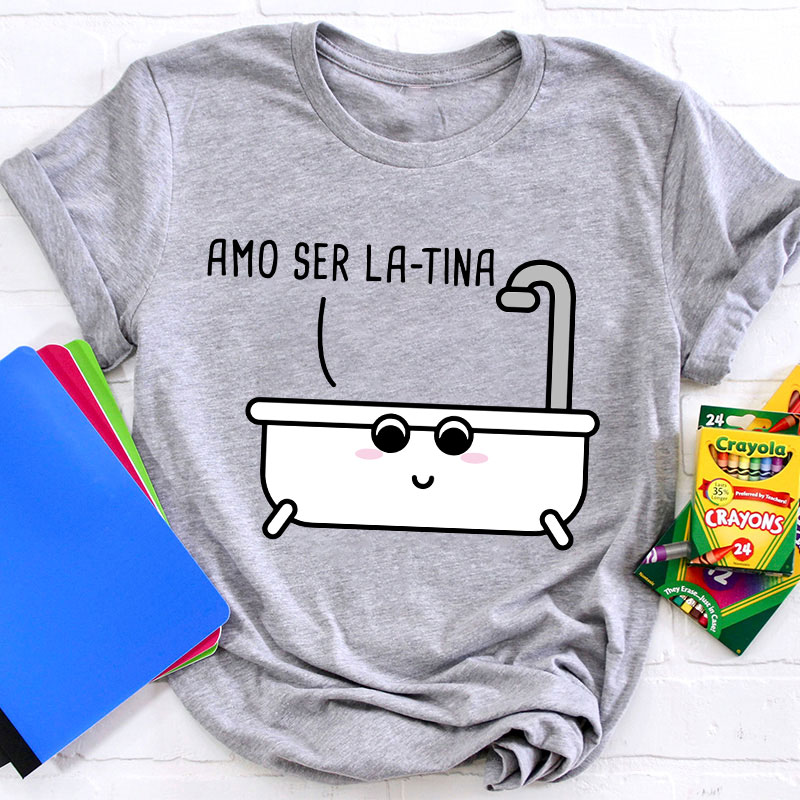 Amo Ser Latina Spanish Teacher T-Shirt