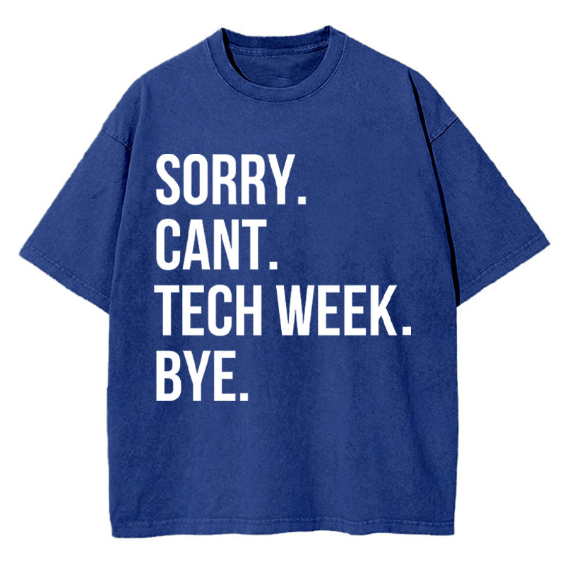 Sorry Cant Tech Week Teacher Washed T-Shirt