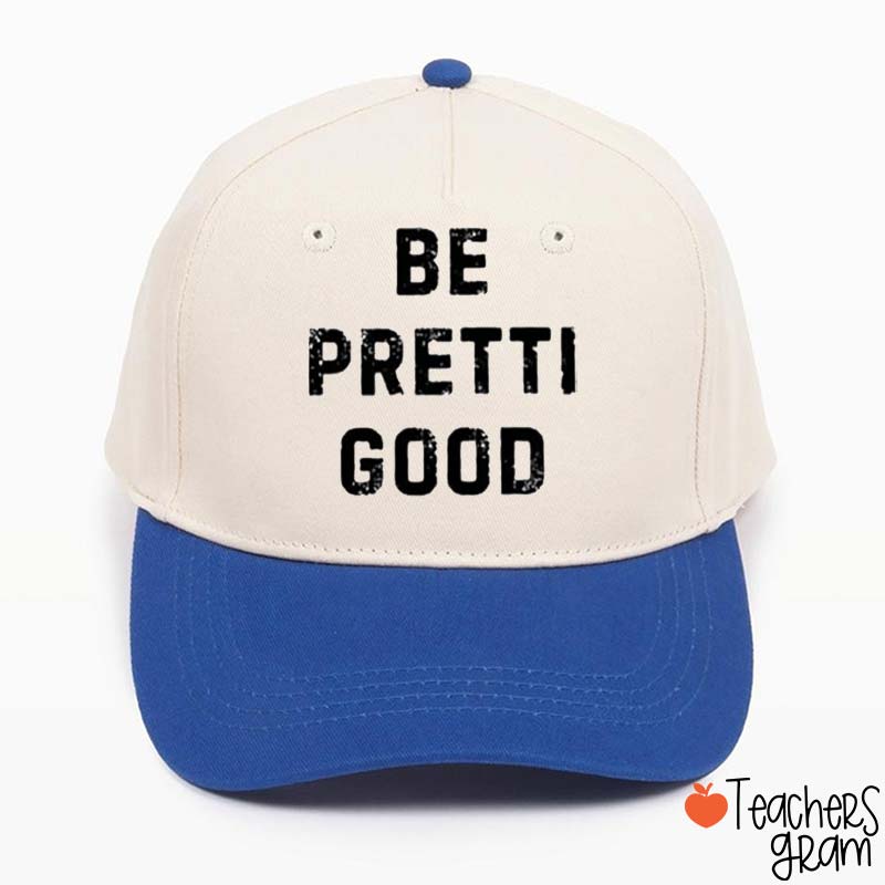 Be Pretti Good Teacher Baseball Cap