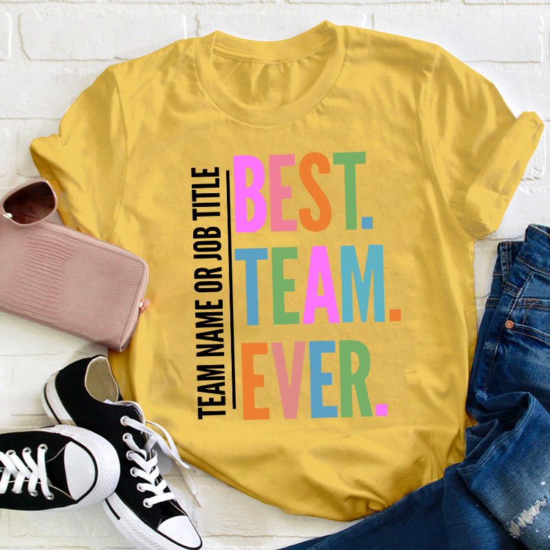 Personalized Neon Color Best Team Ever Teacher T-Shirt