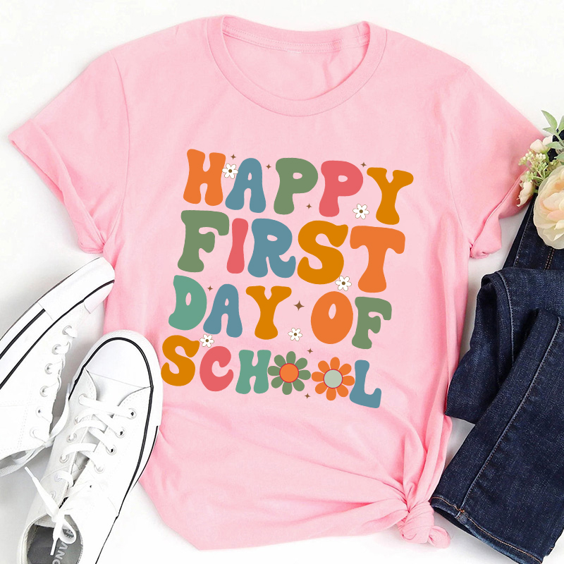 Back To School Happy First Day Of School Teacher T-Shirt