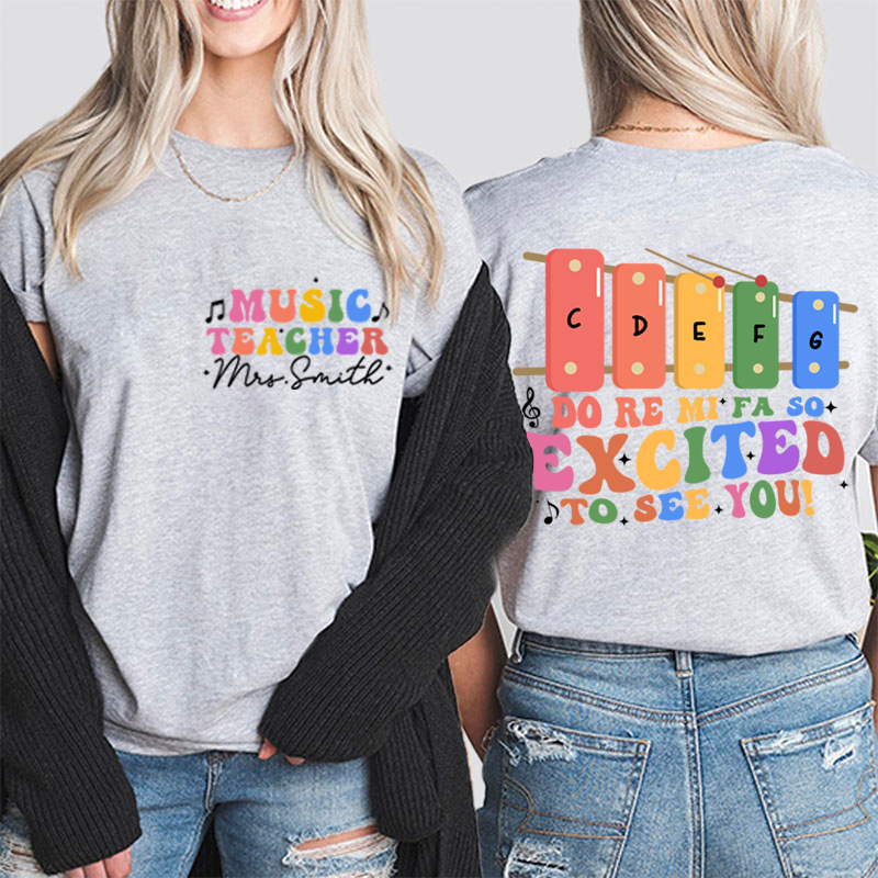 Personalized Funny Music So Excited To See You Teacher Two Sided T-Shirt
