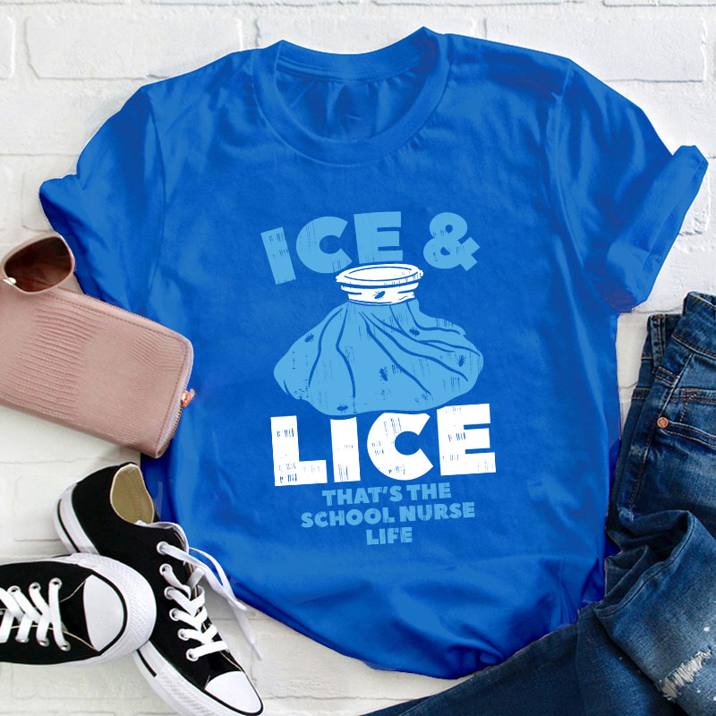 Ice And Lice That's The School Nurse Life T-Shirt