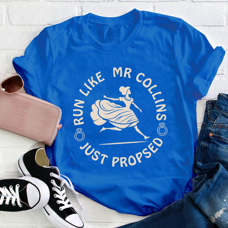 Come On Run Like Mr Collins Just Proposed Teacher T-Shirt