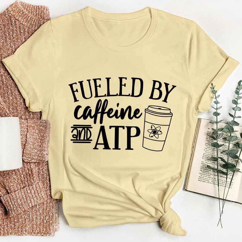 Fueled By Caffeine And Atp Teacher T-Shirt