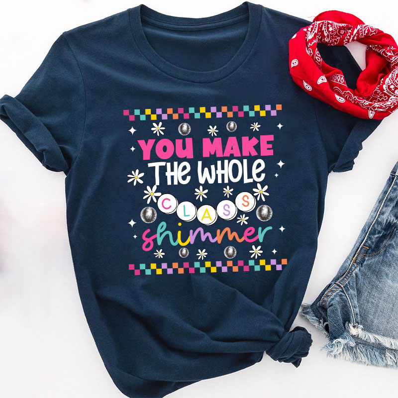 You Make The Whole Class Shimmer My Star Teacher T-Shirt