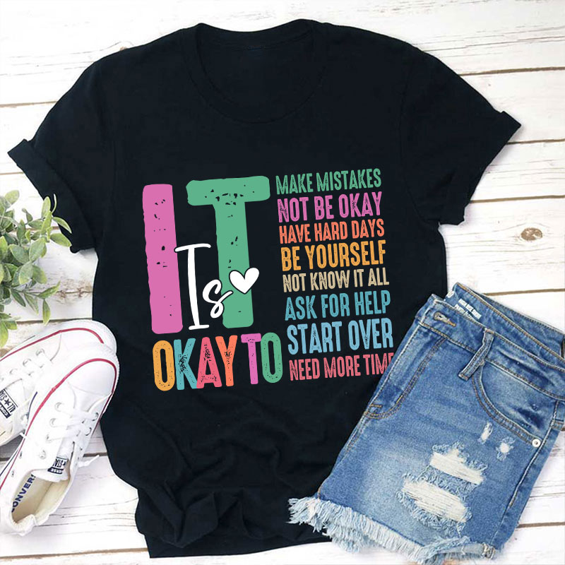 It Is Okay To Need More Time Teacher T-Shirt