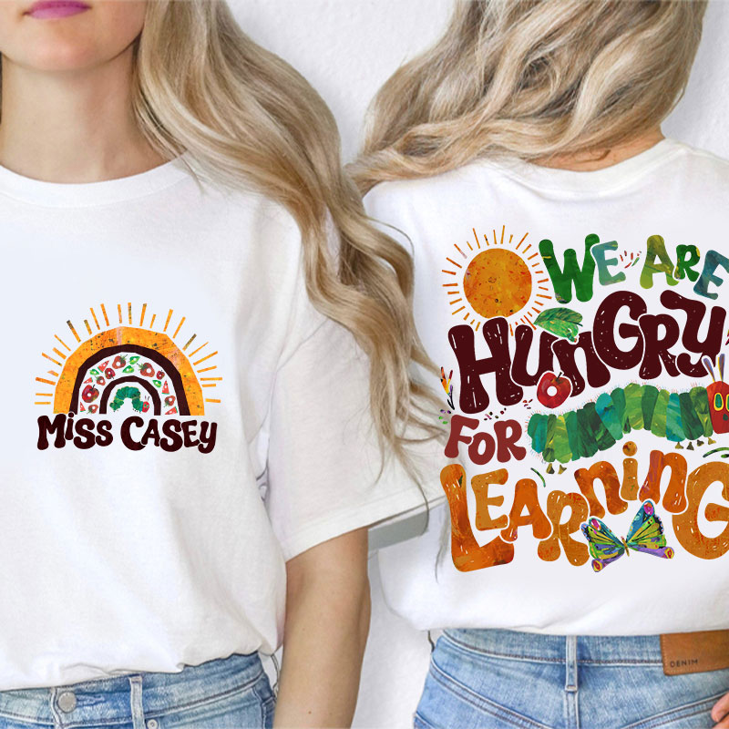 Personalized Teacher's Name We Are Hungry For Learning Teacher Two Sided T-Shirt
