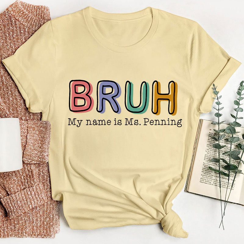 Personalized Bruh My Name Is Teacher T-Shirt