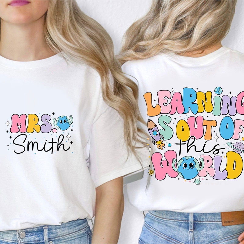Personalized Kiddo Learning Is Out Of This World Teacher Two Sided T-Shirt