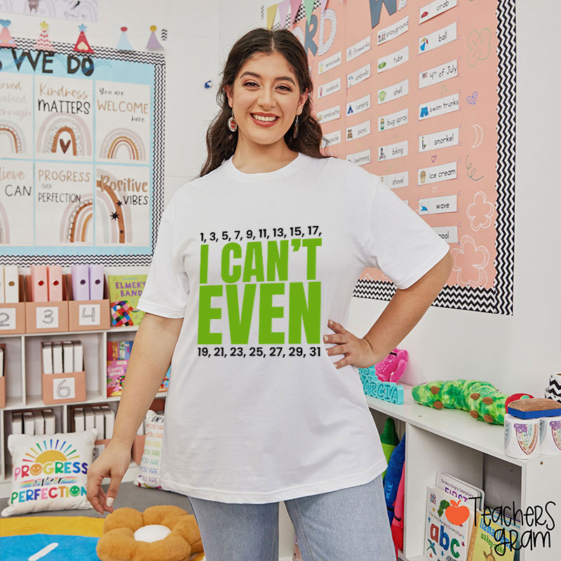 I Can't Even Funny Math Teacher T-Shirt