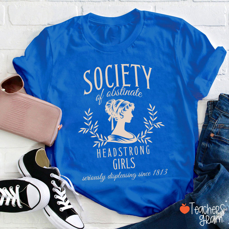 Society Of Obstinate Headstrong Girls Teacher T-Shirt