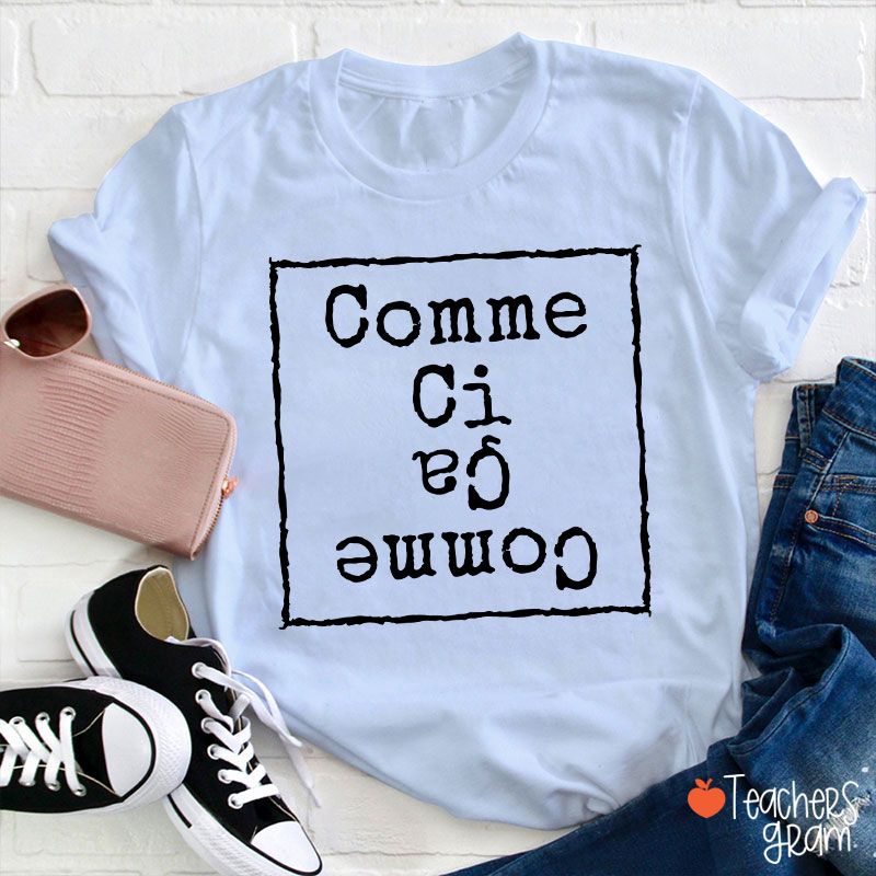 Comme Ci Comme Ca French Teacher T-Shirt
