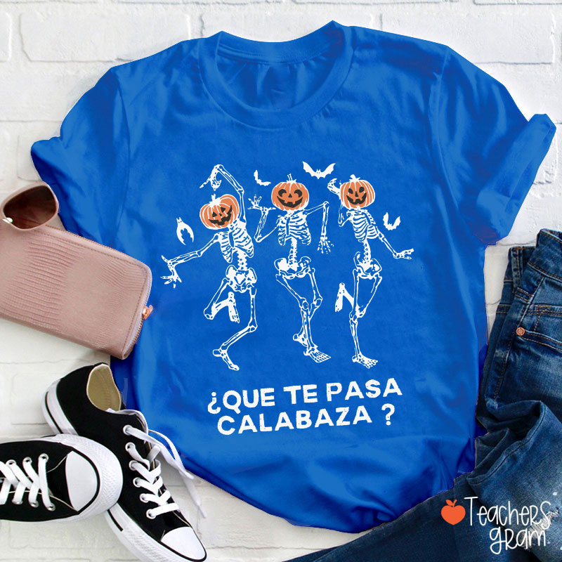 Que Te Pasa Calabaza Pumpkin Spanish Teacher T-Shirt