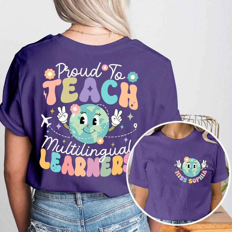Personalized Proud To Teach Multilingual Learners Esl Teacher Two Sided T-Shirt