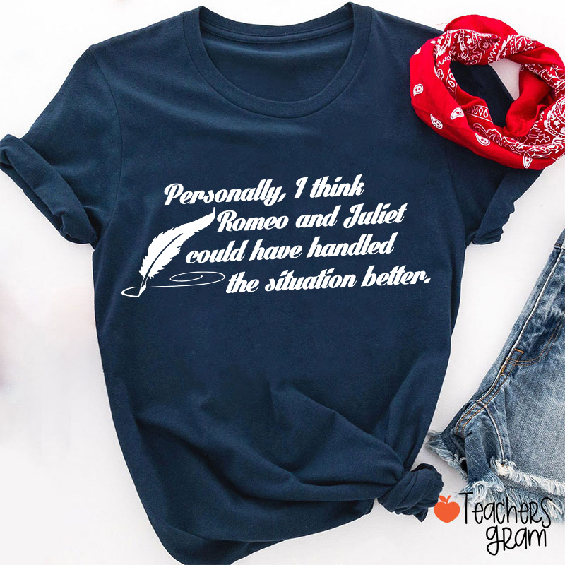 Funny Shakespeare I Think Romeo And Juliet Teacher T-Shirt