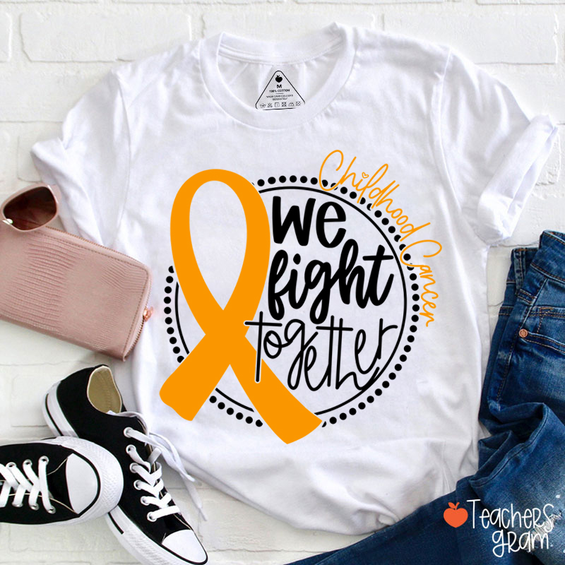 Cancer Support We Fight Together Teacher T-Shirt
