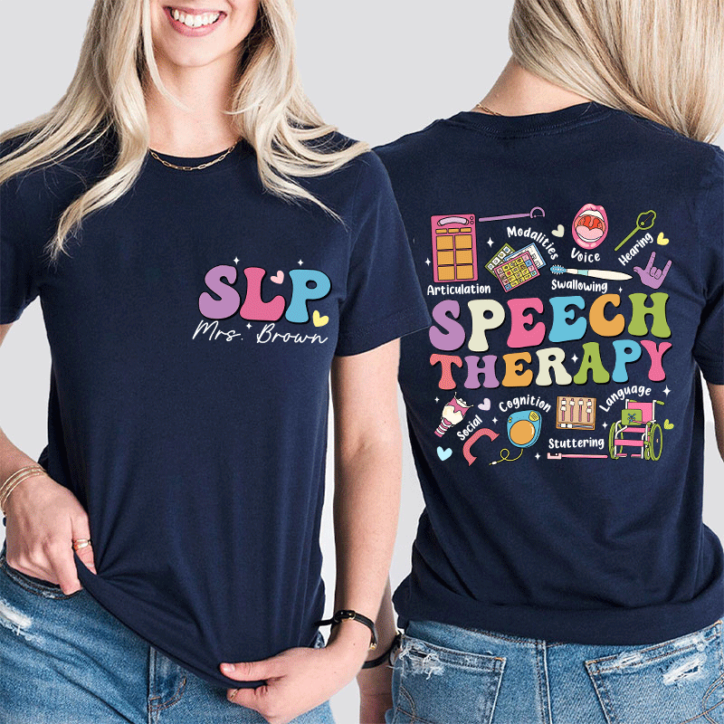 Personalized Teacher's Name Speech Therapy Teacher Two Sided T-Shirt