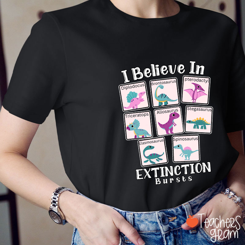 I Believe In Extinction Bursts Teacher T-Shirt