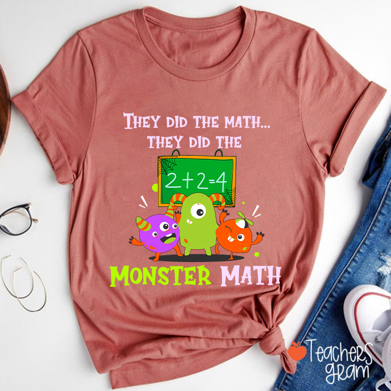 They Did The Math They Did The Monster Math Halloween Teacher T-Shirt
