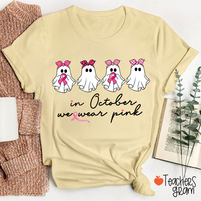 In October We Wear Pink Breast Cancer Teacher T-Shirt