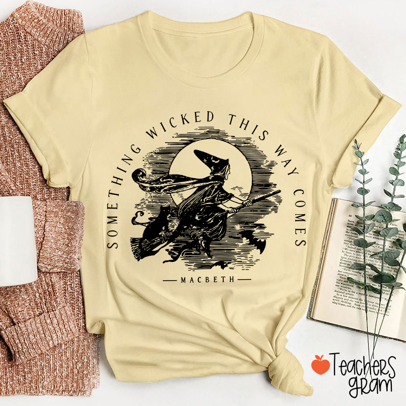 Something Wicked This Way Comes Teacher T-Shirt
