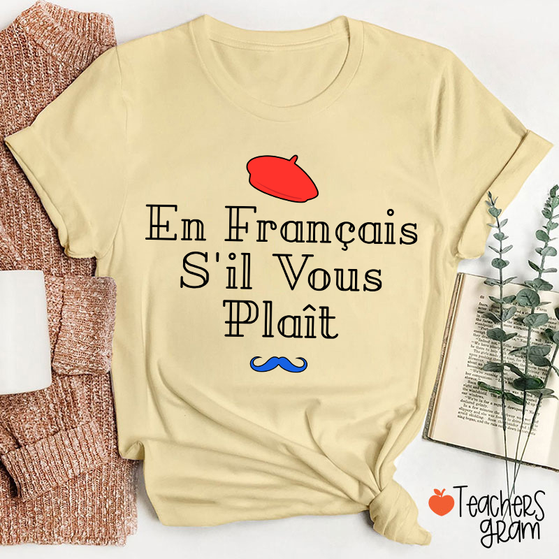 En Francais S'il Vous Plait French Teacher T-Shirt