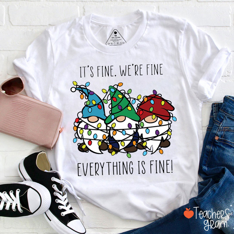 Everything Is Fine Teacher T-Shirt