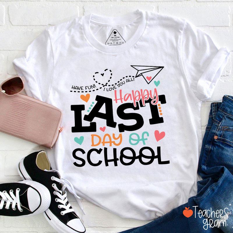 Have Fun Fly High Happy Last Day Of School Teacher T-Shirt